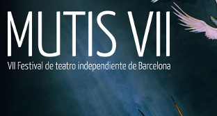 VII Mutis- Festival de Teatre Independent de Barcelona