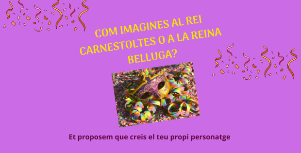 Com imagines al Rei Carnestoltes o a la Reina Belluga?