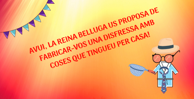 La Reina Belluga us proposa de fabricar-vos una disfressa