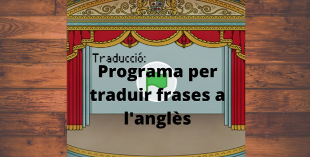 Aprèn a programar un traductor a l’anglès!